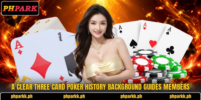 A clear three card poker history background guides members