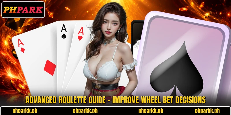 Advanced Roulette Guide - Improve Wheel Bet Decisions