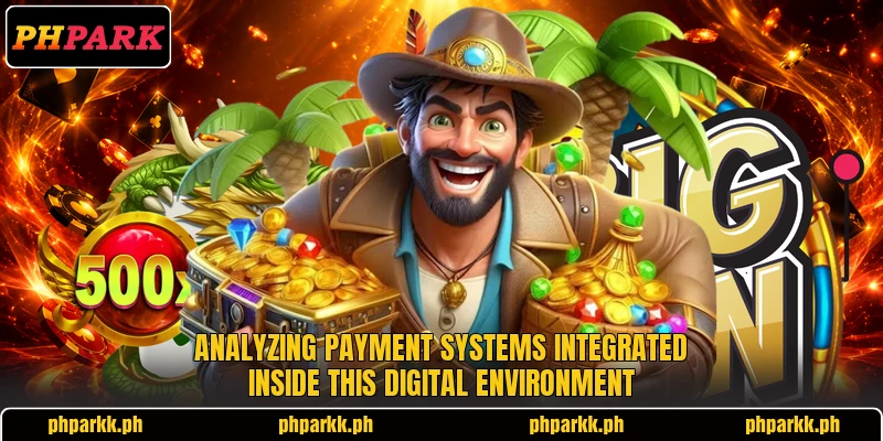 Analyzing payment systems integrated inside this digital environment Analyzing payment systems integrated inside this digital environment