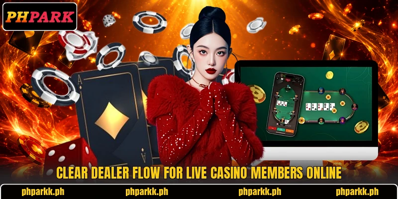 Clear dealer flow for live casino members online Clear dealer flow for live casino members online