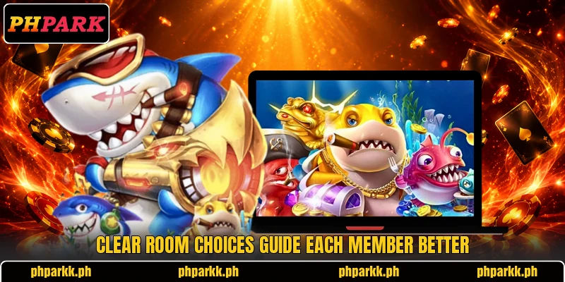 Clear room choices guide each member better
