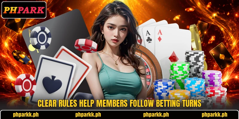 Clear rules help members follow betting turns Clear rules help members follow betting turns