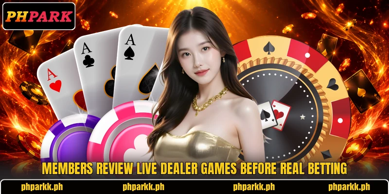 Members review live dealer games before real betting