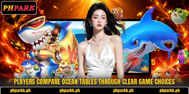 Players compare ocean tables through clear game choices Players compare ocean tables through clear game choices