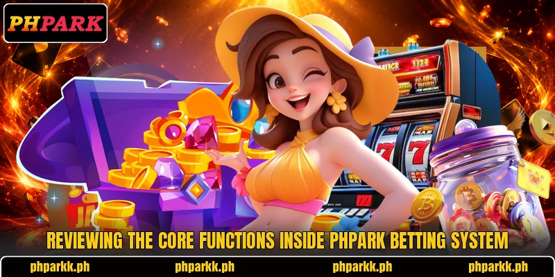 Reviewing the core functions inside PHPARK betting system Reviewing the core functions inside PHPARK betting system