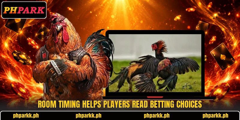 Room timing helps players read betting choices Room timing helps players read betting choices