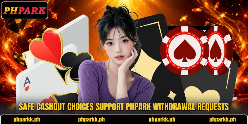 Safe cashout choices support PHPARK withdrawal requests