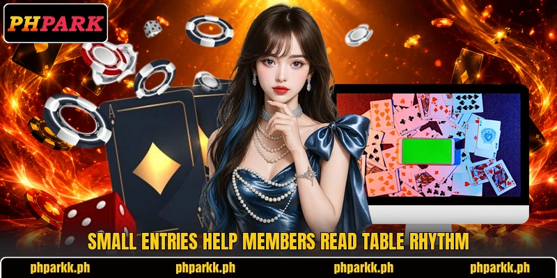 Small entries help members read table rhythm Small entries help members read table rhythm