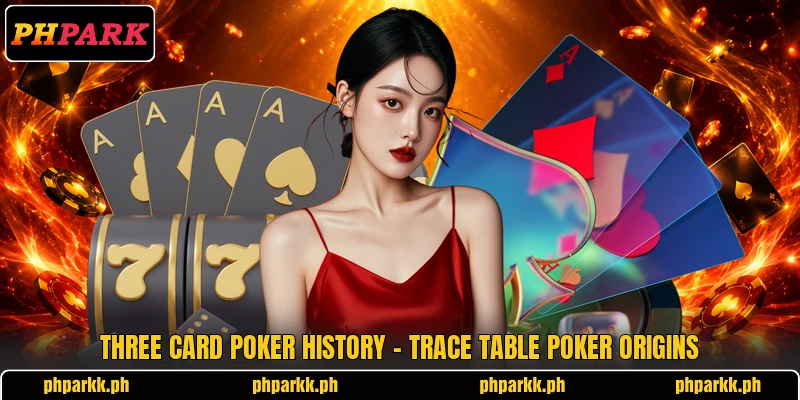 Three Card Poker History - Trace Table Poker Origins
